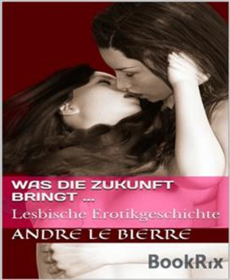 Was die Zukunft bringt - Lesbische Erotikgeschichte - cover