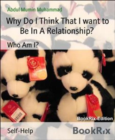 Why Do I Think That I want to Be In A Relationship? - Who Am I? - cover