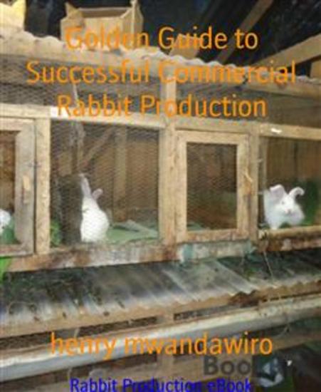 Golden Guide to Successful Commercial Rabbit Production - Rabbit Production eBook - cover