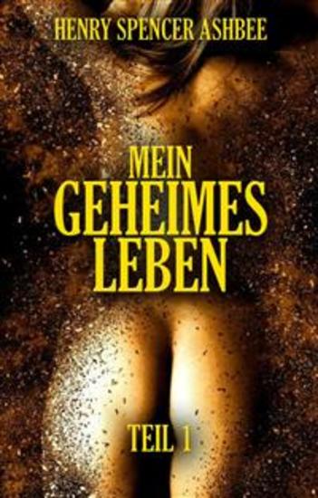 Mein geheimes Leben Teil 1 - Die echten Memoiren eines viktorianischen Gentleman - cover