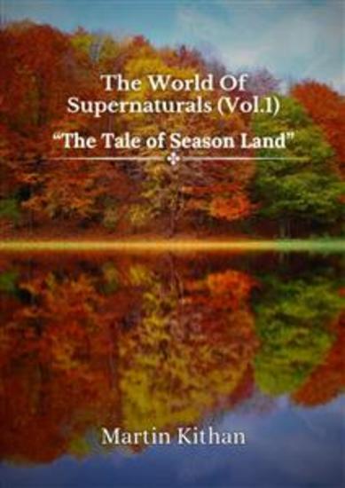 The World of Supernaturals Vol 1 - The Tale of Season Land - cover