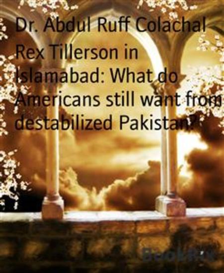 Rex Tillerson in Islamabad: What do Americans still want from destabilized Pakistan? - USA should let Pakistan decide its own course - cover