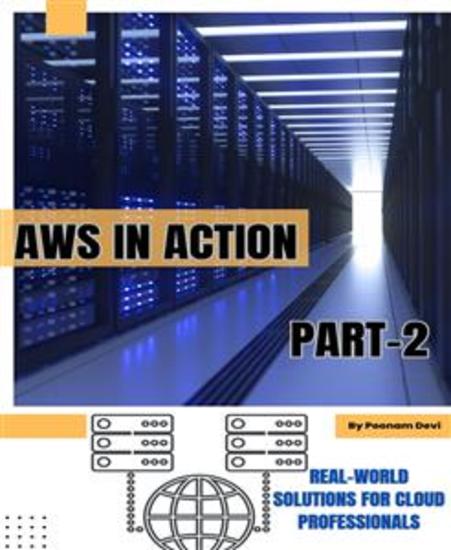 AWS in Action Part -2 - Real-world Solutions for Cloud Professionals - cover