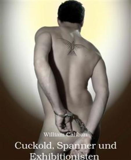 Cuckold Spanner und Exhibitionisten - Geschichten über Männer und Frauen die Sperma und Öffentlichkeit lieben - cover