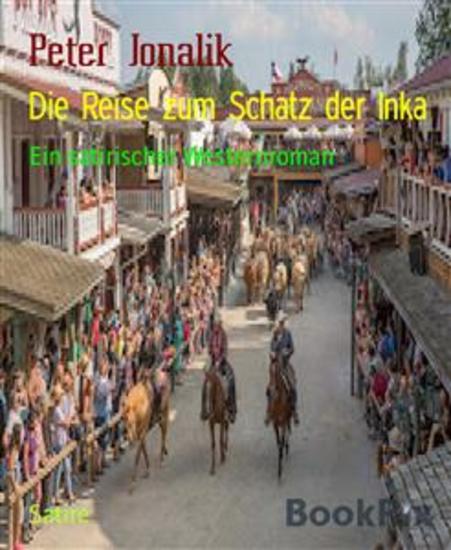 Die Reise zum Schatz der Inka - Ein satirischer Westernroman - cover