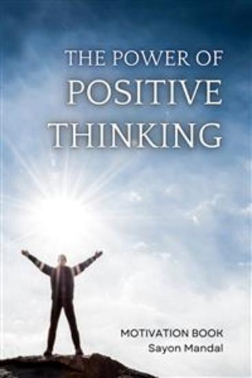 The Power of Positive Thinking - A Practical Guide to Transforming Your Mindset and Achieving Success - cover