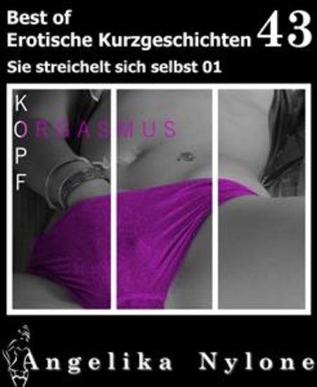 Erotische Kurzgeschichten - Best of 43 - Sie streichelt sich selbst 01 - cover