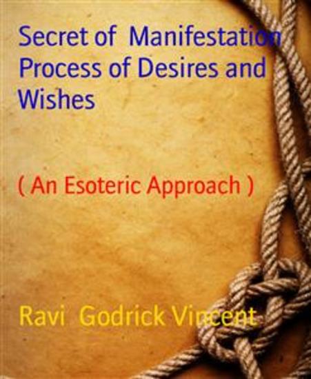 Secret of Manifestation Process of Desires and Wishes - ( An Esoteric Approach ) - cover