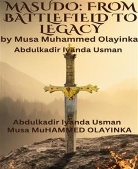 Masudo: From Battlefield to Legacy - Masudo: From Battlefield to Legacy - The Extraordinary Journey of a Fearless Warrior - cover