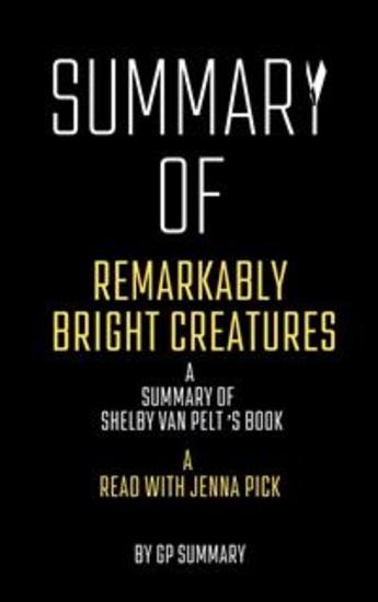 Summary of Remarkably Bright Creatures by Shelby Van Pelt:A Read with Jenna Pick - cover