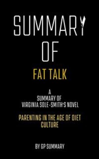 Summary of Fat Talk by Virginia Sole-Smith: Parenting in the Age of Diet Culture - cover