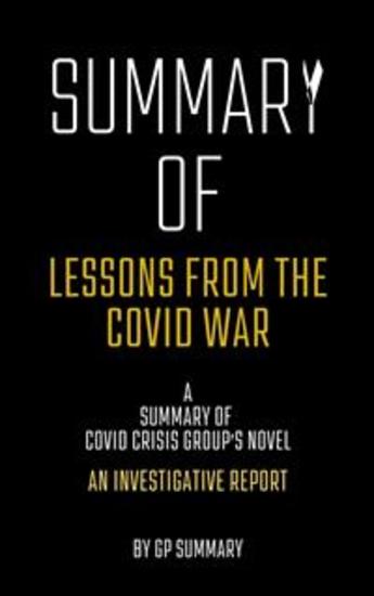 Summary of Lessons from the Covid War by Covid Crisis Group - An Investigative Report - cover