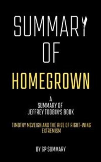 Summary of Homegrown by Jeffrey Toobin - Timothy McVeigh and the Rise of Right-Wing Extremism - cover