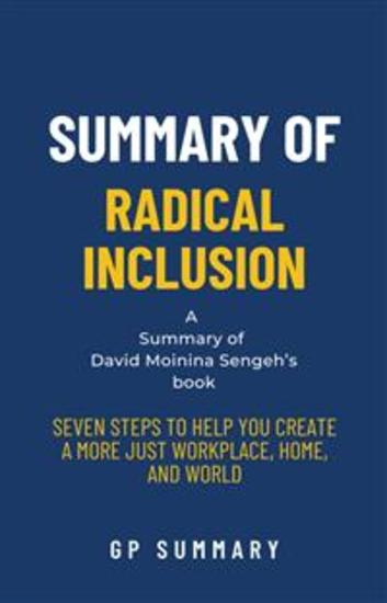 Summary of Radical Inclusion by David Moinina Sengeh - Seven Steps to Help You Create a More Just Workplace Home and World - cover