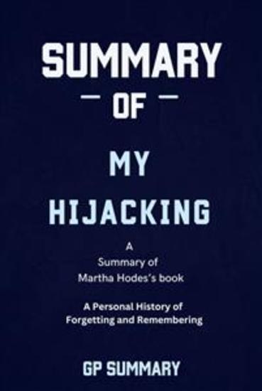 Summary of My Hijacking by Martha Hodes :A Personal History of Forgetting and Remembering - cover