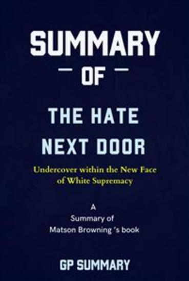 Summary of The Hate Next Door by Matson Browning: Undercover within the New Face of White Supremacy - cover