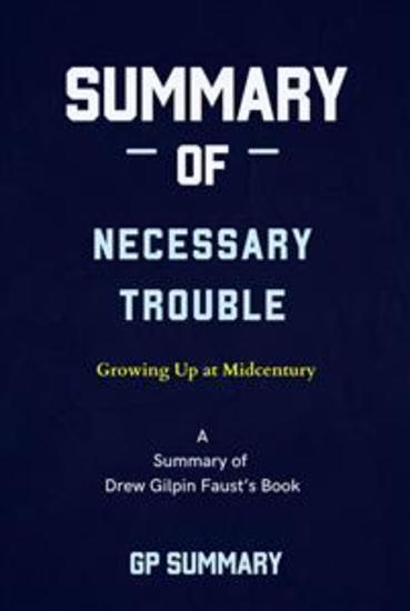 Summary of Necessary Trouble by Drew Gilpin Faust: Growing Up at Midcentury - cover