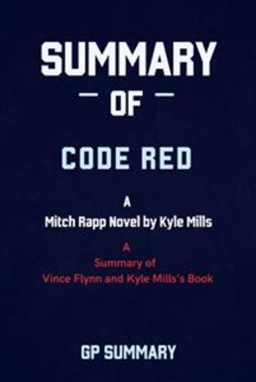 Summary of Code Red by Vince Flynn and Kyle Mills: A Mitch Rapp Novel by Kyle Mills - cover