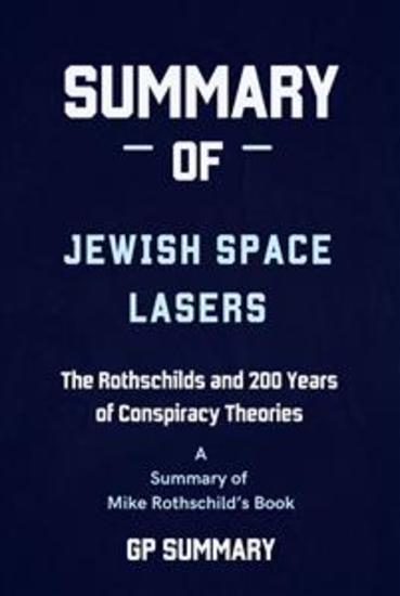 Summary of Jewish Space Lasers by Mike Rothschild - The Rothschilds and 200 Years of Conspiracy - cover
