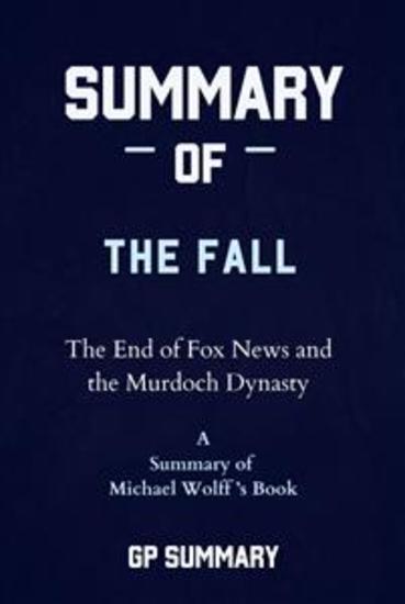 Summary of The Fall by Michael Wolff: The End of Fox News and the Murdoch Dynasty - cover