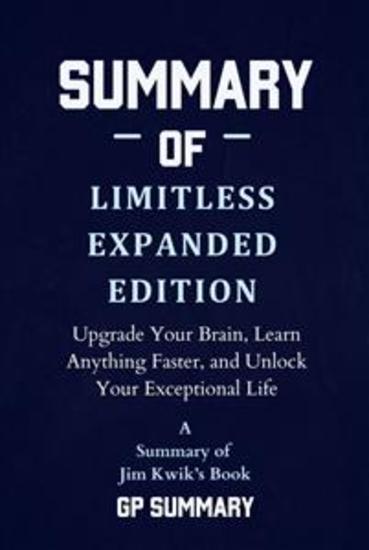 Summary of Limitless Expanded Edition by Jim Kwik - Upgrade Your Brain Learn Anything Faster and Unlock Your Exceptional Life - cover