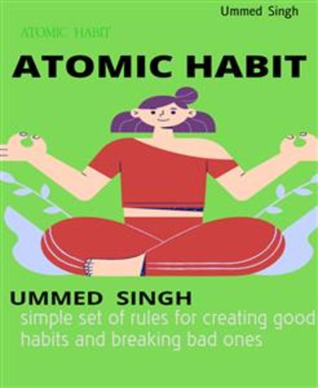 ATOMIC HABIT - simple set of rules for creating good habits and breaking bad ones - cover