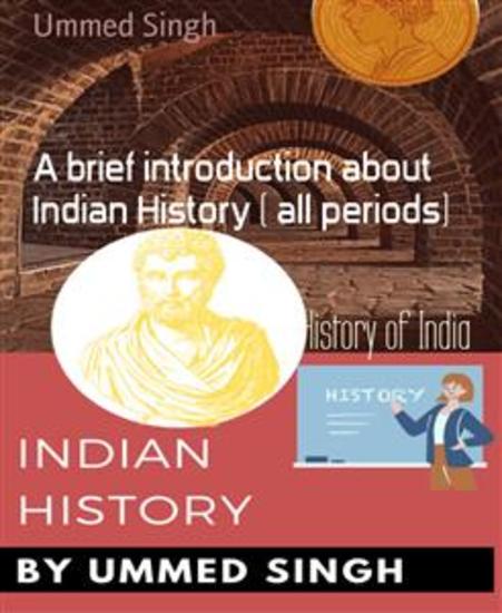 History of India - A brief introduction about Indian History ( all periods) - cover