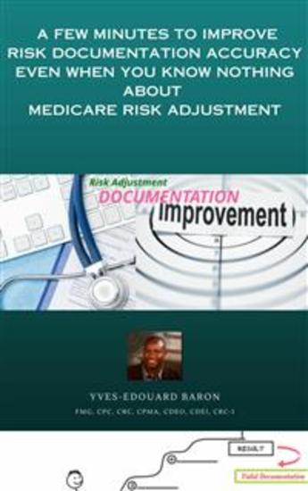 A few minutes to improve Risk documentation Accuracy even when you know nothing about Medicare R-A - Improve RAF accuracy through Valid Documentation - cover