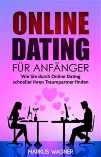 Online Dating für Anfänger - Wie Sie durch Online Dating schneller Ihren Traumpartner finden - cover
