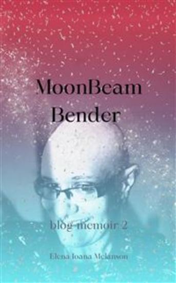 Moonbeam Bender - Blog memoir 2 - cover