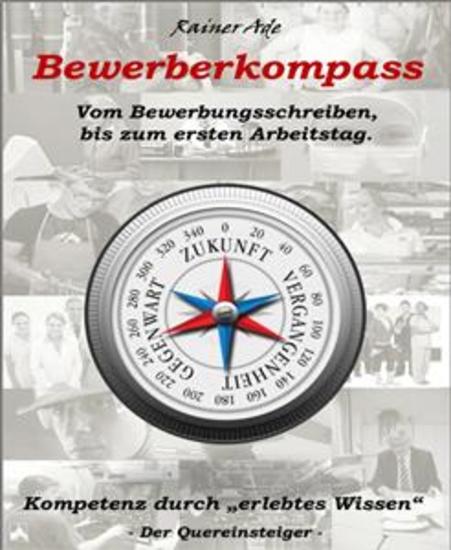 Bewerberkompass - Vom Bewerbungsschreiben bis zum ersten Arbeitstag - cover