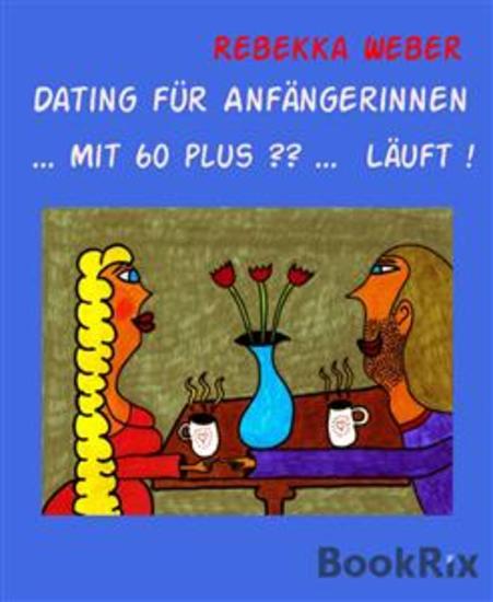 Dating für Anfängerinnen - Mit 60 plus ?? Läuft ! - cover