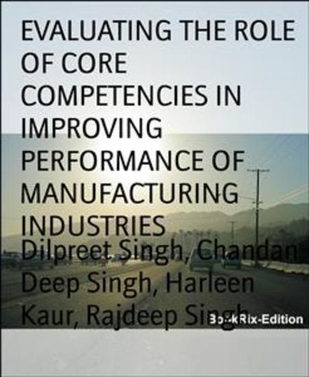 Evaluating the role of core competencies in improving performance of manufacturing industries - cover