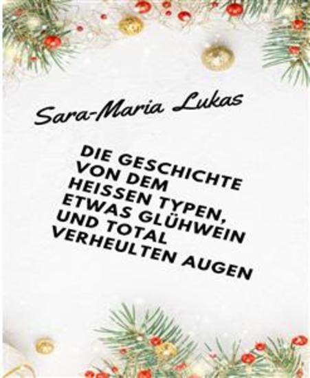 Die Geschichte von dem heißen Typen etwas Glühwein und total verheulten Augen - cover