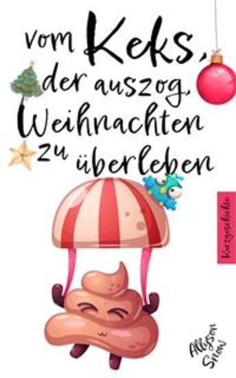 Vom Keks der auszog Weihnachten zu überleben - Kurzgeschichte - cover