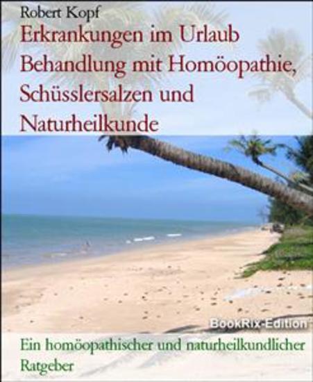 Erkrankungen im Urlaub Behandlung mit Homöopathie Schüsslersalzen und Naturheilkunde - Ein homöopathischer und naturheilkundlicher Ratgeber - cover