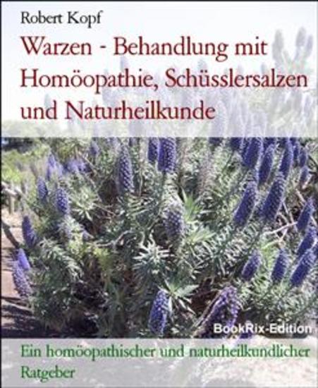 Warzen - Behandlung mit Homöopathie Schüsslersalzen und Naturheilkunde - Ein homöopathischer und naturheilkundlicher Ratgeber - cover