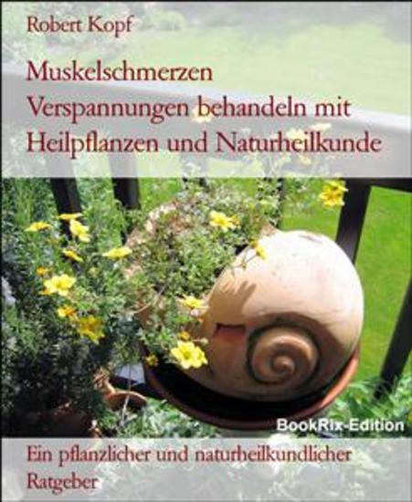 Muskelschmerzen Verspannungen behandeln mit Heilpflanzen und Naturheilkunde - Ein pflanzlicher und naturheilkundlicher Ratgeber - cover