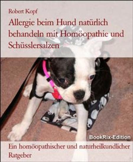 Allergie beim Hund natürlich behandeln mit Homöopathie und Schüsslersalzen - Ein homöopathischer und naturheilkundlicher Ratgeber - cover