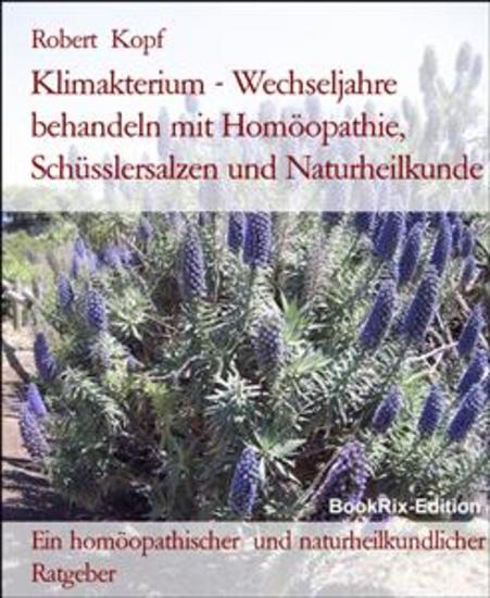 Klimakterium - Wechseljahre behandeln mit Homöopathie Schüsslersalzen und Naturheilkunde - Ein homöopathischer und naturheilkundlicher Ratgeber - cover