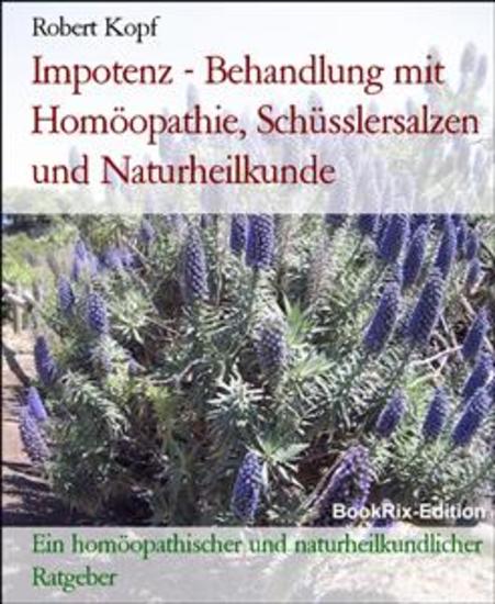 Impotenz - Behandlung mit Homöopathie Schüsslersalzen und Naturheilkunde - Ein homöopathischer und naturheilkundlicher Ratgeber - cover