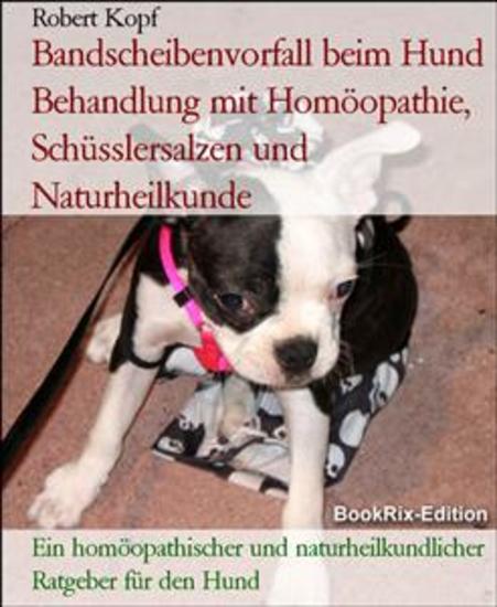 Bandscheibenvorfall beim Hund Behandlung mit Homöopathie Schüsslersalzen und Naturheilkunde - Ein homöopathischer und naturheilkundlicher Ratgeber für den Hund - cover