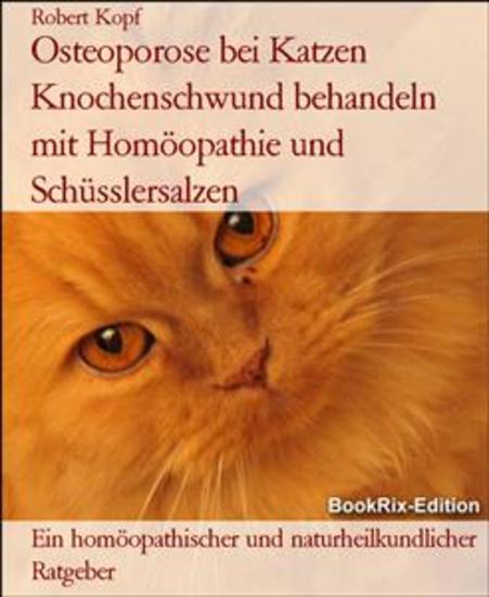 Osteoporose bei Katzen Knochenschwund behandeln mit Homöopathie und Schüsslersalzen - Ein homöopathischer und naturheilkundlicher Ratgeber - cover
