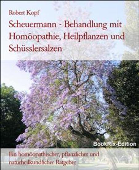 Scheuermann - Behandlung mit Homöopathie Heilpflanzen und Schüsslersalzen - Ein homöopathischer pflanzlicher und naturheilkundlicher Ratgeber - cover