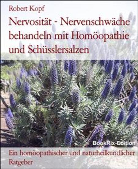 Nervosität - Nervenschwäche behandeln mit Homöopathie und Schüsslersalzen - Ein homöopathischer und naturheilkundlicher Ratgeber - cover