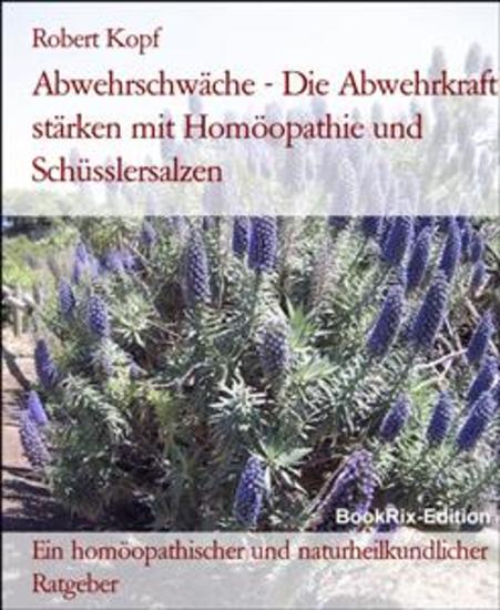 Abwehrschwäche - Die Abwehrkraft stärken mit Homöopathie und Schüsslersalzen - Ein homöopathischer und naturheilkundlicher Ratgeber - cover