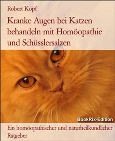 Kranke Augen bei Katzen behandeln mit Homöopathie und Schüsslersalzen - Ein homöopathischer und naturheilkundlicher Ratgeber - cover