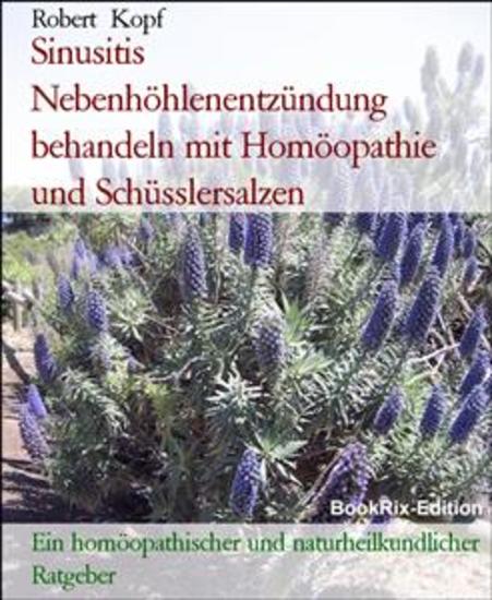 Sinusitis Nebenhöhlenentzündung behandeln mit Homöopathie und Schüsslersalzen - Ein homöopathischer und naturheilkundlicher Ratgeber - cover