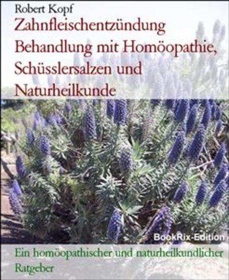 Zahnfleischentzündung Behandlung mit Homöopathie Schüsslersalzen und Naturheilkunde - Ein homöopathischer und naturheilkundlicher Ratgeber - cover
