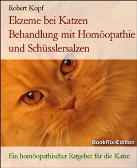 Ekzeme bei Katzen Behandlung mit Homöopathie und Schüsslersalzen - Ein homöopathischer Ratgeber für die Katze - cover
